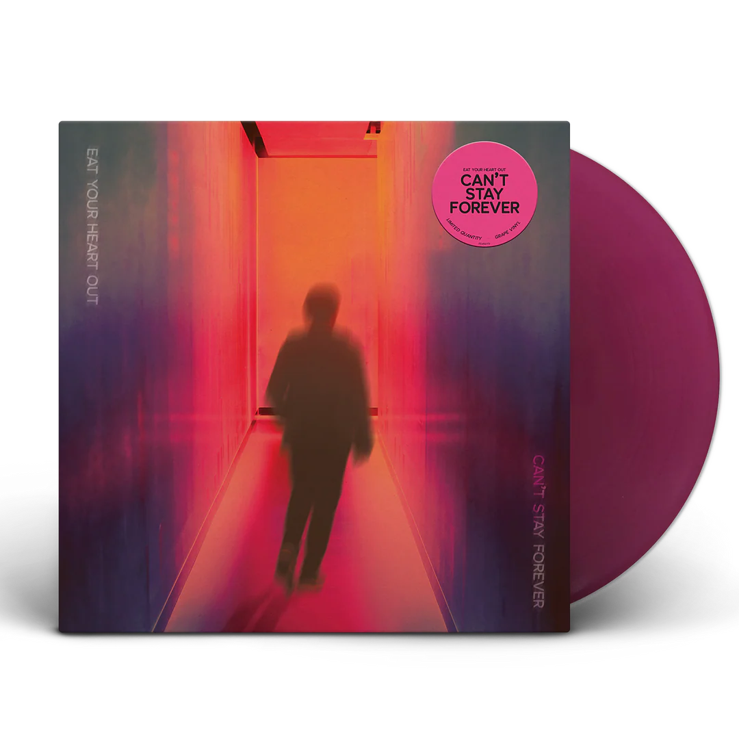 Eat Your Heart Out - Can't Stay Forever
