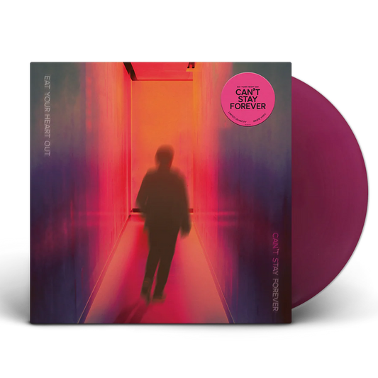 Eat Your Heart Out - Can't Stay Forever
