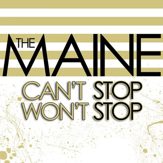 The Maine - Can't Sop Won't Stop